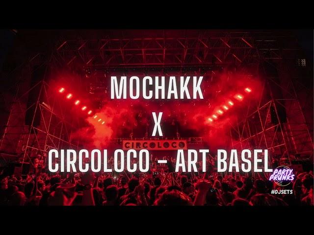 #018 MOCHAKK @ CIRCOLOCO MIAMI ART BASEL  | DJ SET