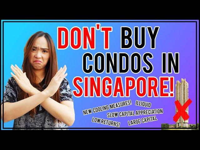 Why You Should NOT Buy Private Condominiums in Singapore | What Your Property Agent Don’t Tell You!