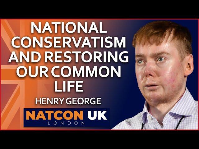 Henry George | National Conservatism and Restoring our Common Life | NatCon UK