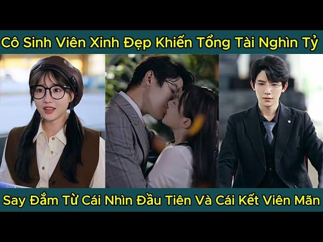 Cô Sinh Viên Xinh Đẹp Khiến Tổng Tài Nghìn Tỷ, Say Đắm Từ Cái Nhìn Đầu Tiên Và Cái Kết Viên Mãn