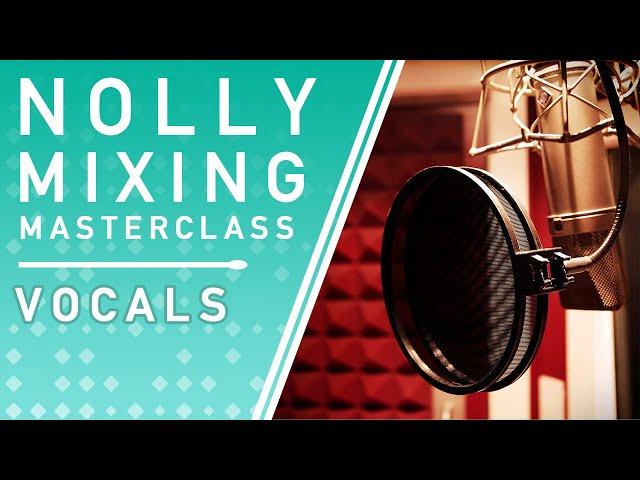 NOLLY MIXING MASTERCLASS - Vocal Processing