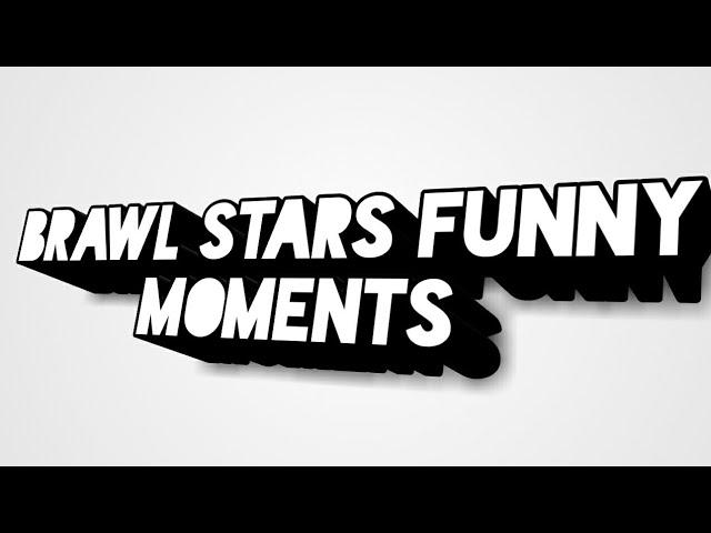 Brawl stars funny moments