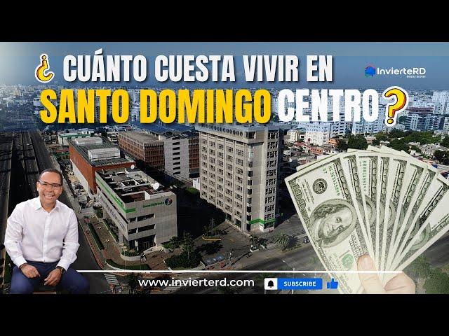 CUÁNTO CUESTA VIVIR EN SANTO DOMINGO CENTRO