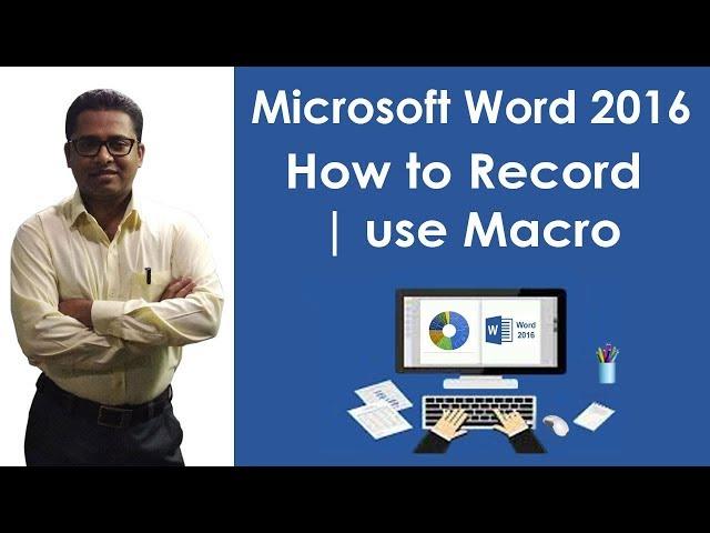 How to Record/Use Macro in M S Word 2016