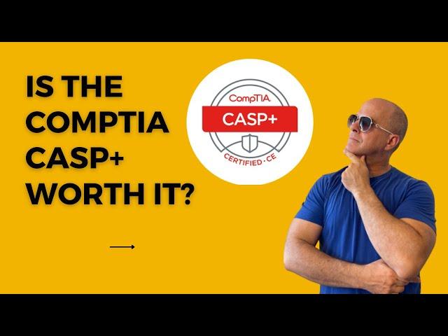 Is the Comptia CASP+ worth it?