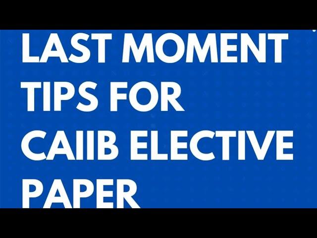 LAST MOMENT TIPS FOR CAIIB ELECTIVE PAPER || FOR PAID PDF WHATSAPP ON 8292857381
