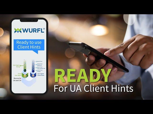 WURFL Device Detection Ready for User-Agent Client Hints