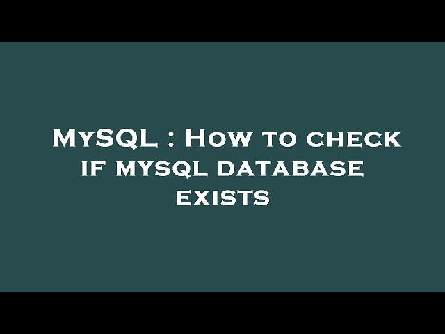 MySQL : How to check if mysql database exists