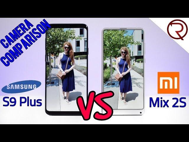 Xiaomi Mi MIX 2S VS Galaxy S9 Plus CAMERA COMPARISON