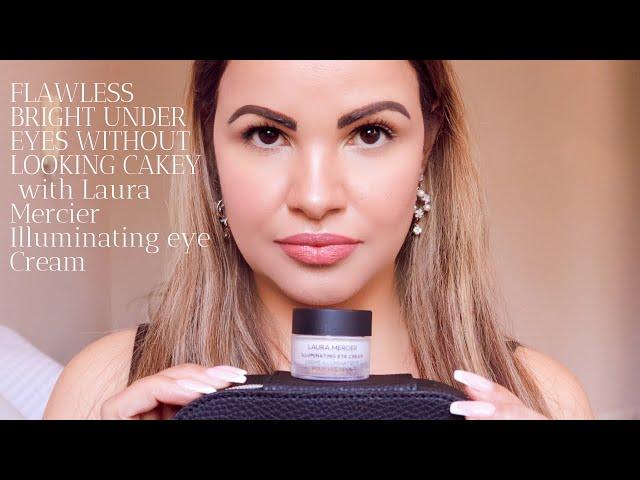 FLAWLESS BRIGHT UNDER EYES WITHOUT LOOKING CAKEY  with Laura Mercier Illuminating eye Cream