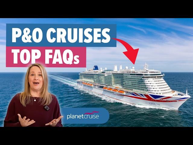 P&O Cruises' Top FAQs in 2025 | Planet Cruise