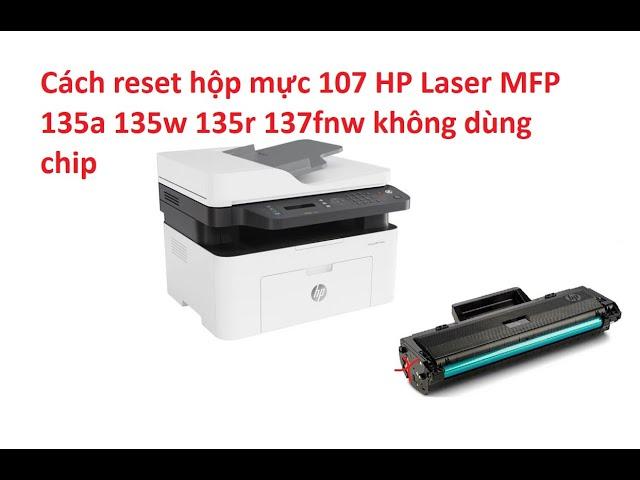 Cách reset mực máy hp 137fnw không cần dùng chip