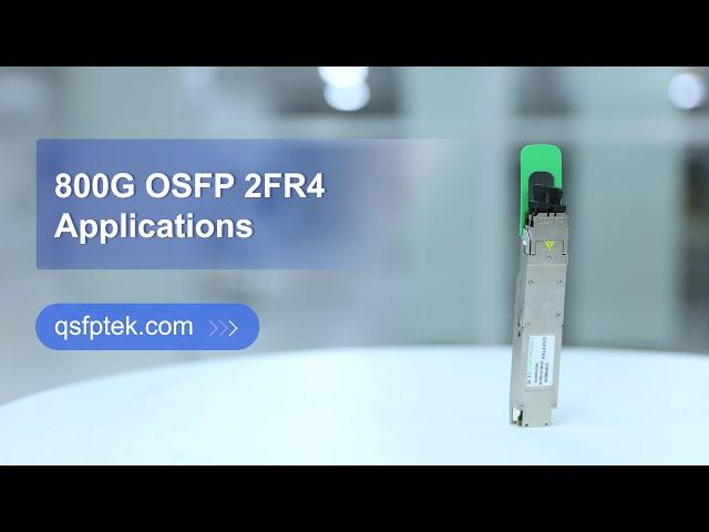 800G OSFP 2FR4 Optical Transceiver Applications | QSFPTEK