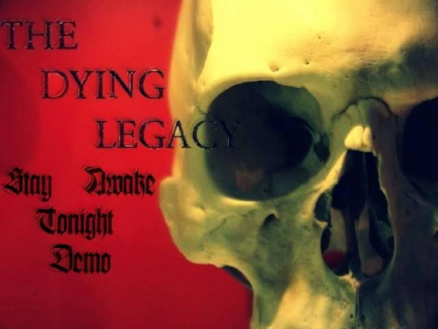 The Dying Legacy - Stay Awake Tonight Demo