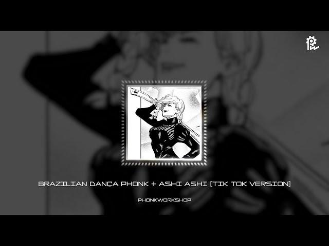 BRAZILIAN DANÇA PHONK + ASHI ASHI TIK TOK VERSION