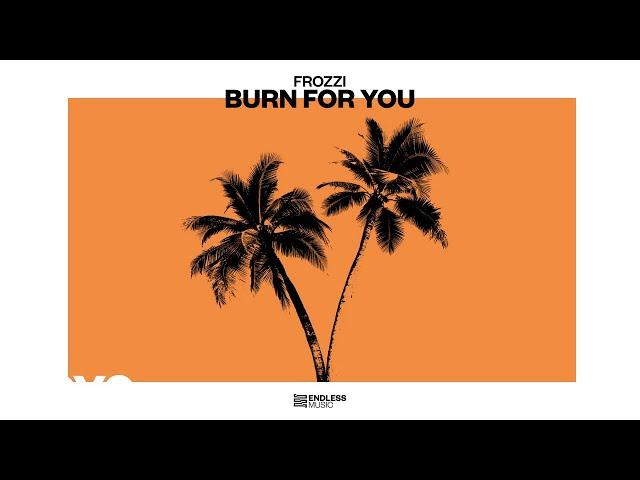 Frozzi - Burn for You (Official)