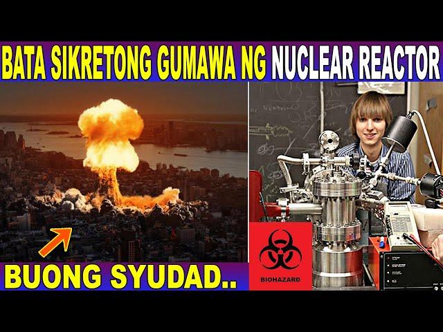 17 ANYOS SIKRETONG GUMAWA ng NUCLEAR REACTOR sa BAHAY at BUONG SYUDAD NALAGAY sa PELIGRO