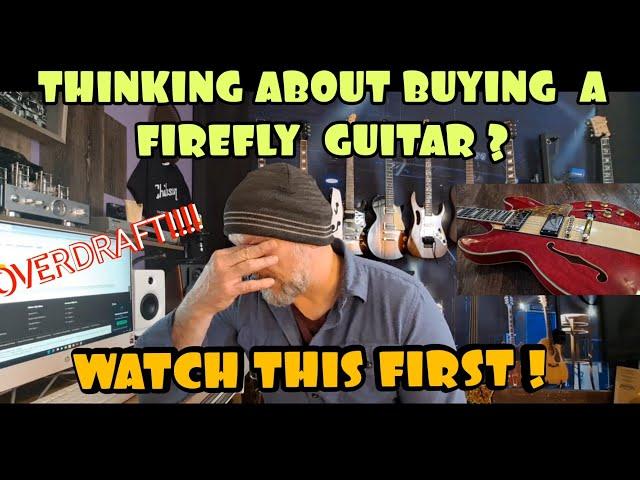 Firefly Guitars Warning - Something to know before purchase