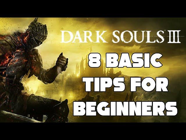 8 BEGINNER TIPS FOR DARK SOULS III