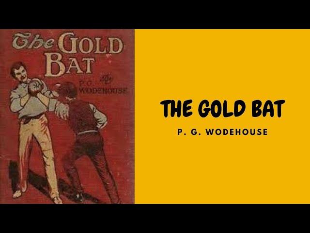 THE GOLD BAT BY P.G.WODEHOUSE FULL AUDIOBOOK