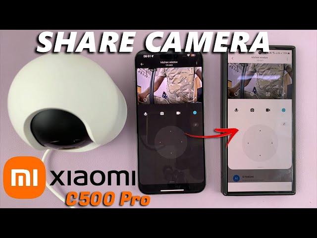 Xiaomi Smart Camera C500 Pro: How To Share Camera | Grant Access To Camera