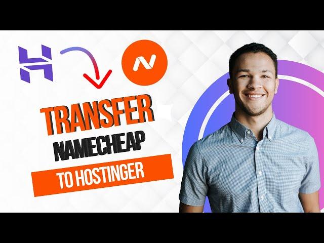 How to Transfer Namecheap Domain to Hostinger (Best Method)