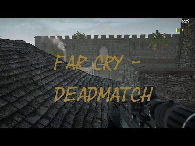 Far Cry - Deadmatch, es wird wieder lustig