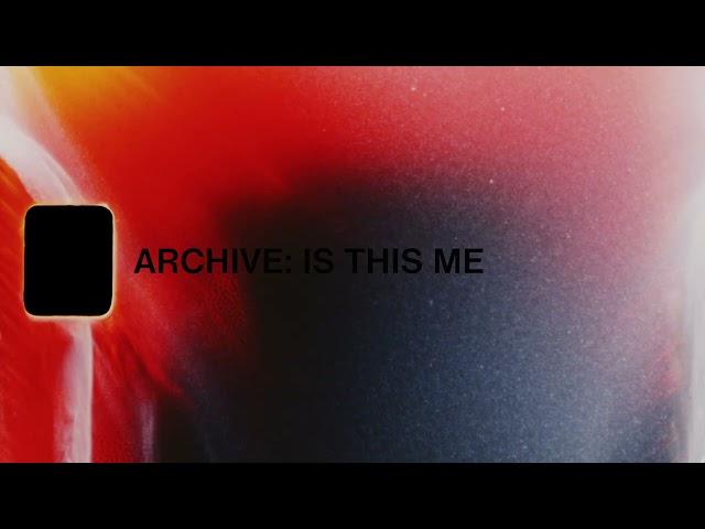 Archive - Is This Me