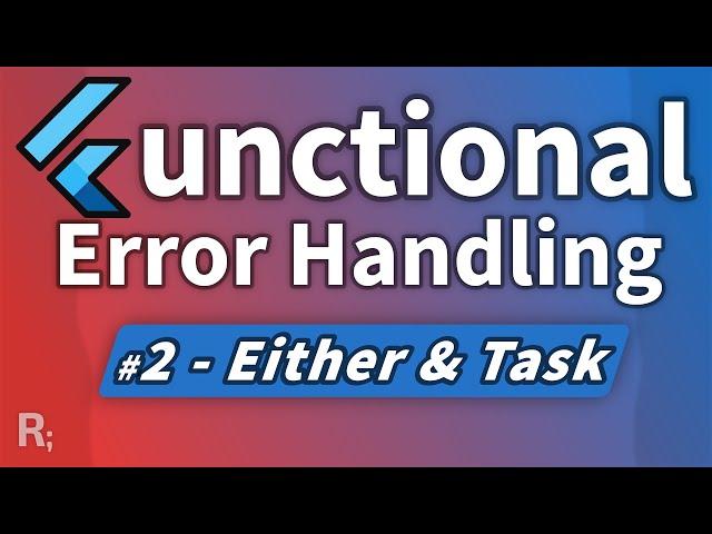 Functional Error Handling in Flutter & Dart (#2 – Either, Task, FP)