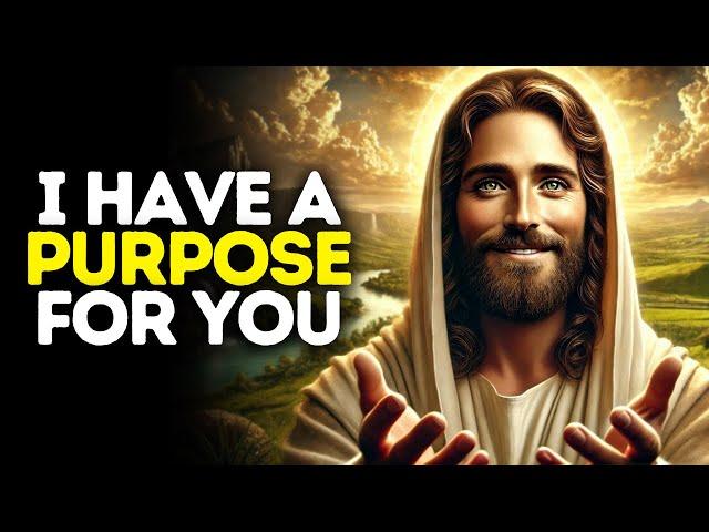 I Have a Purpose for You | God Says | God Message Today | Gods Message Now | God Message | God Say