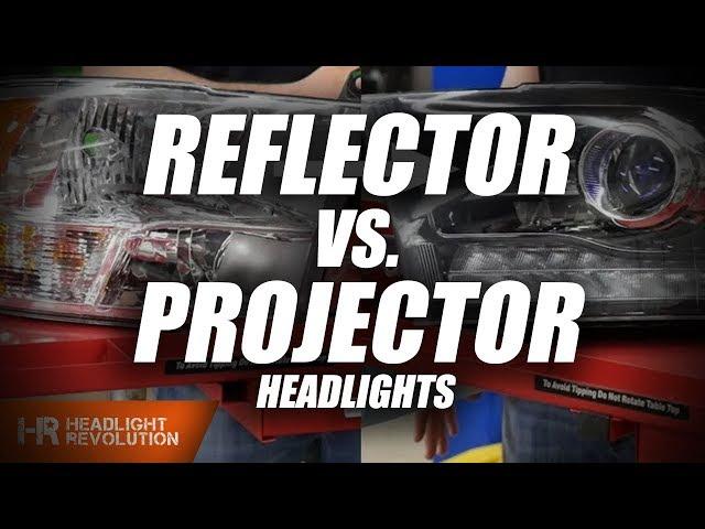 Difference between Projector and Reflector Headlights - What's the big deal?