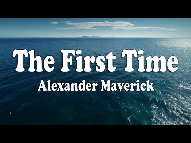 The First Time - Alexander Maverick