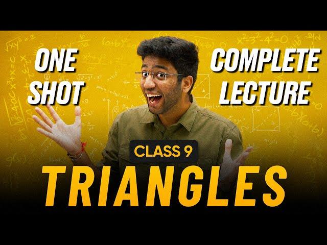 Triangles Class 9 in One Shot  | Class 9 Maths Chapter 7 Complete Lecture | Shobhit Nirwan