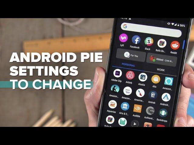 Android 9 Pie settings to change