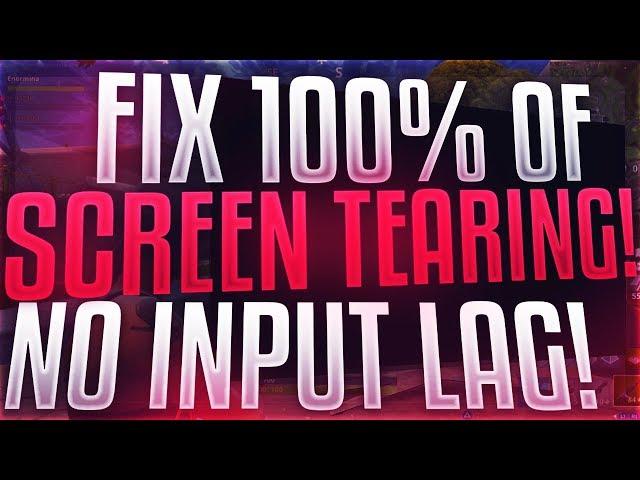 How to Fix Screen Tearing WITHOUT V SYNC! Goodbye Input Lag