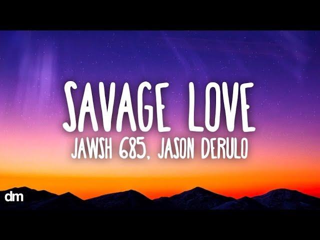 Jawsh 685 - Savage Love (Lyrics) feat. Jason Derulo