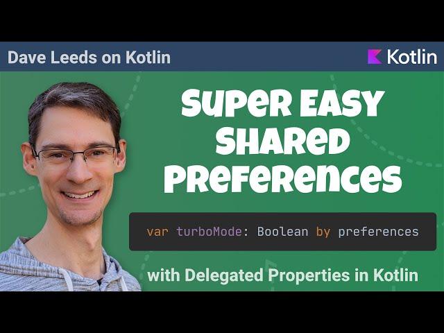 Easy SharedPreferences with Delegated Properties in Kotlin