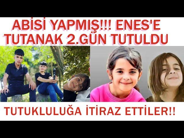 ABİSİ YAPMIŞ!!! ENES'E TUTANAK 2.GÜN TUTULDU - TUTUKLULUĞA İTİRAZ ETTİLER!! - Narin Güran