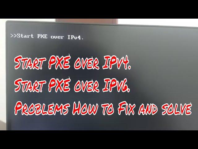 Start PXE over IPv4. and Start PXE over IPv6. Problems How to Fix and solve || Ahmad Latif