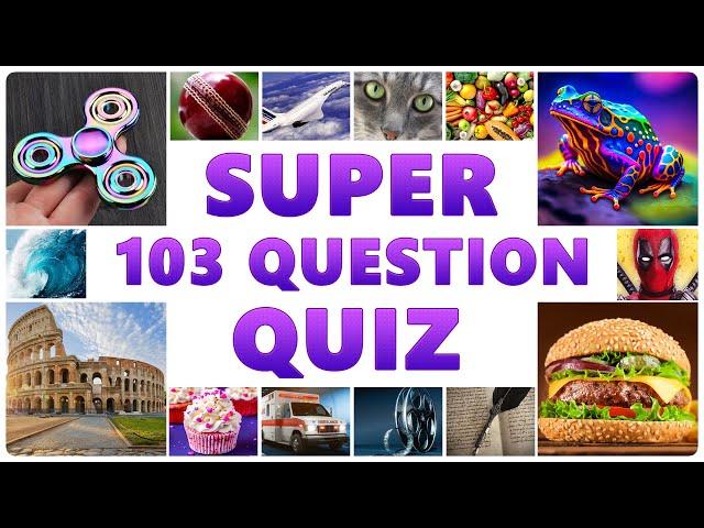 Super Quiz - 103 Easy And Medium Questions