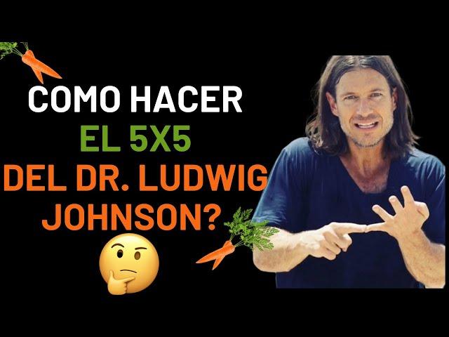 Como Hacer El 5X5 Del Dr. Ludwig Johnson | Que Comer Y Que No Comer?! IMPORTATE!