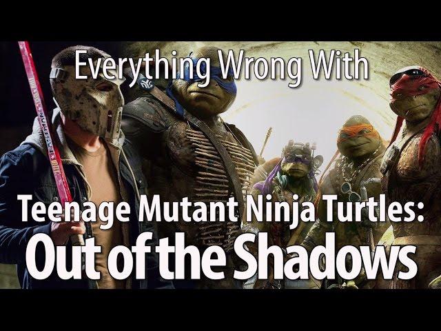 Everything Wrong With Teenage Mutant Ninja Turtles: Out of the Shadows