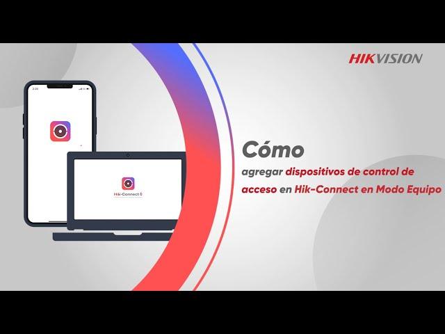 Cómo agregar dispositivos de control de acceso en Hik-Connect en Modo Equipo