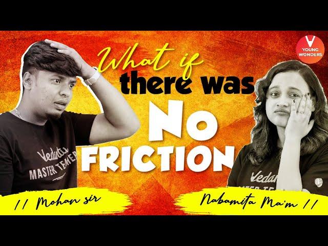 What if There Was No Friction | Life Without Friction | Nabamita Ma'am & Mohan Sir - Young Wonders