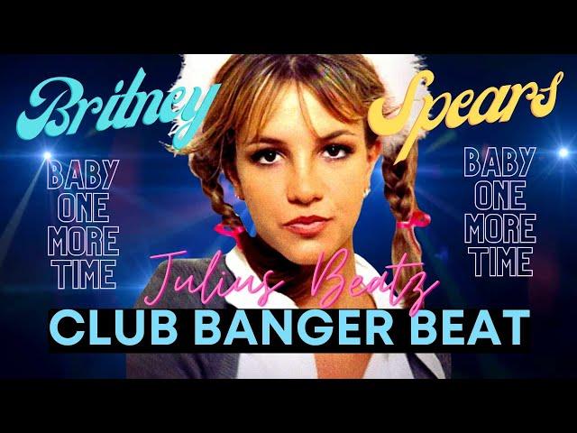 Britney Spears & Julius Beatz - CLUB BANGER BEAT - Baby One More Time