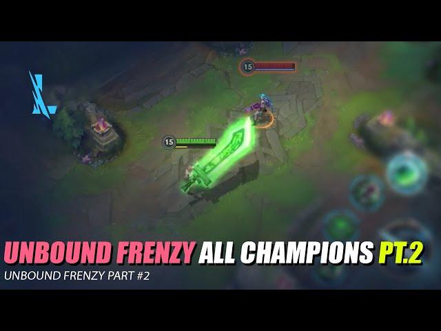 All Unbound Frenzy Champion Skill | Part #2 - Wild Rift