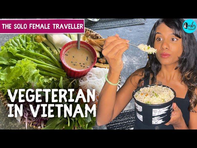 Vietnam Food Tour As A Vegetarian | The Solo Female Traveller Ep 23 | Curly Tales