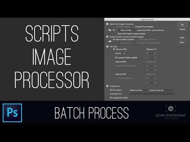 How to Batch Process using Scripts-Image Processor in Adobe Photoshop