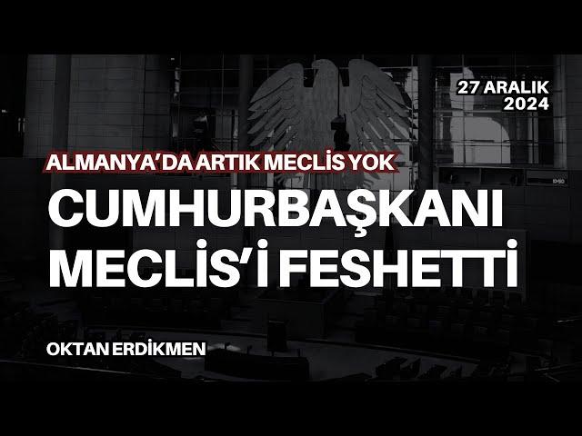 Almanya'da parlamento feshedildi - 27 Aralık 2024 Oktan Erdikmen