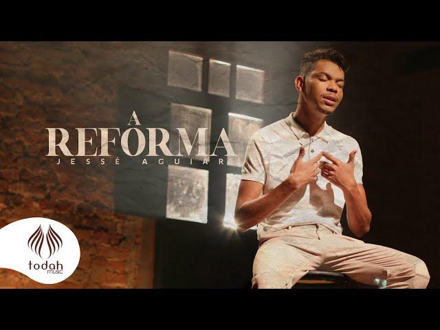 Jessé Aguiar | A Reforma [Clipe Oficial]